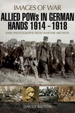 Allied POWs in German Hands 1914 - 1918 (Images of War).