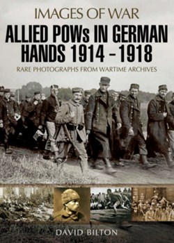 Allied POWs in German Hands 1914 - 1918 (Images of War).