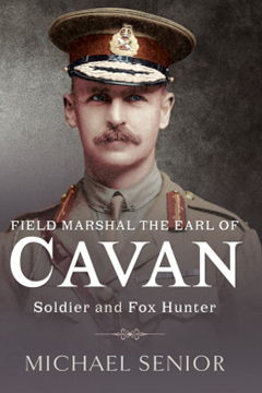 Ep.324 – Field Marshal the Earl of Cavan – Dr Michael Senior