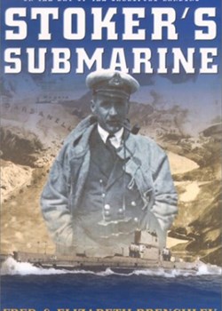 Stoker’s Submarine; Australia’s Daring Raid on the Dardanelles on the Day of the Gallipoli Landing