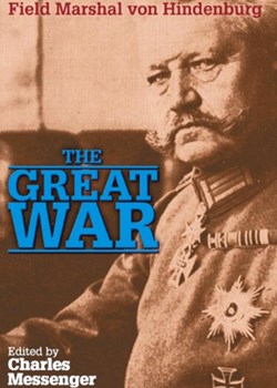 The Great War by Field Marshal von Hindenburg