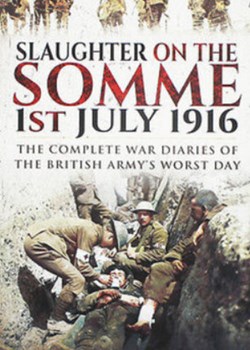 Slaughter on the Somme 1st July 1916
