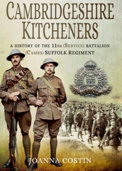 Cambridgeshire Kitcheners: A History of the 11th (Service) Battalion (Cambs) Suffolk Regiment.