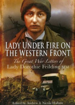 'Lady Under Fire On The Western Front : Lady Dorothie Feilding'