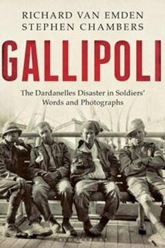 Gallipoli : The Dardanelles Disaster in Soldiers' Words and Photographs.