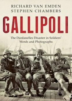 Gallipoli : The Dardanelles Disaster in Soldiers' Words and Photographs.