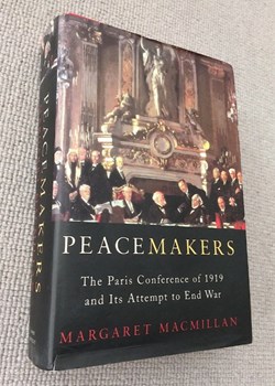 Peacemakers. The Paris Peace Conference of 1919 and its attempt to end War by Margaret Macmillan