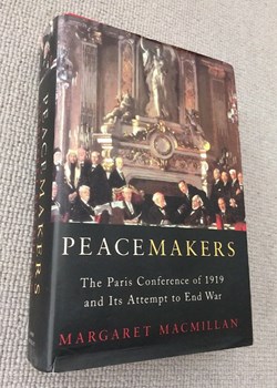 Peacemakers. The Paris Peace Conference of 1919 and its attempt to end War by Margaret Macmillan