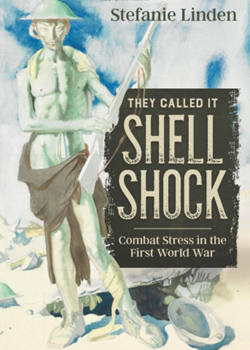 They called it Shell Shock: Combat Stress in the First World Wa