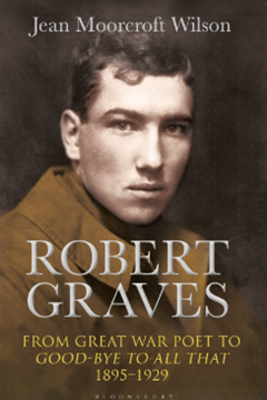 Robert Graves: From Great War Poet to Good–bye to All That, 1895–1929