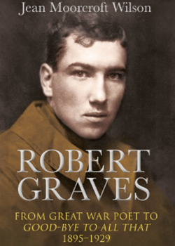 Robert Graves: From Great War Poet to Good–bye to All That, 1895–1929