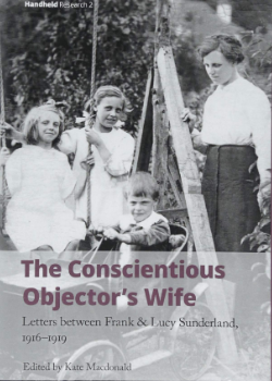 The Conscientious Objector’s Wife: Letters between Frank & Lucy Sunderland, 1916–1919