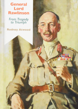 General Lord Rawlinson: From Tragedy to Triumph
