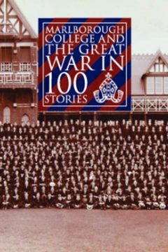 Marlborough College in the Great War in 100 Lives