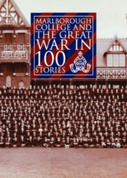 Marlborough College in the Great War in 100 Lives