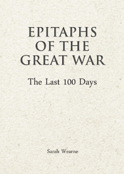 Epitaphs of the Great War: The Last 100 Days
