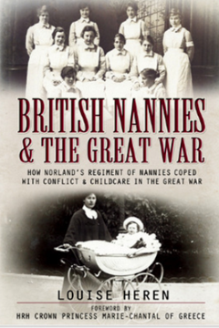 How Norland’s Regiment of Nannies coped with conflict and childcare in the Great War.
