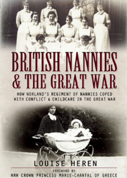 How Norland’s Regiment of Nannies coped with conflict and childcare in the Great War.