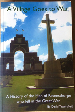 A Village Goes to War. A History of the Men of Ravensthorpe who Fell in the Great War