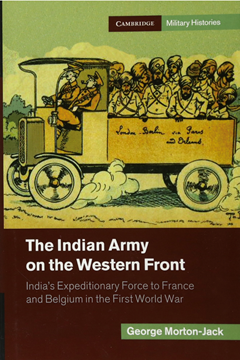 The Indian Army on the Western Front: India’s Expeditionary Force to France and Belgium in the First World War