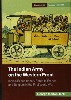 The Indian Army on the Western Front: India’s Expeditionary Force to France and Belgium in the First World War