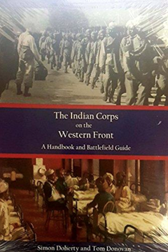 The Indian Corps on the Western Front Handbook and Battlefield Guide