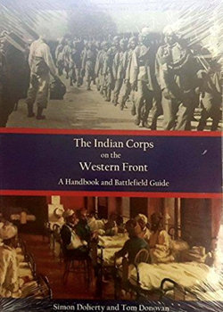The Indian Corps on the Western Front Handbook and Battlefield Guide