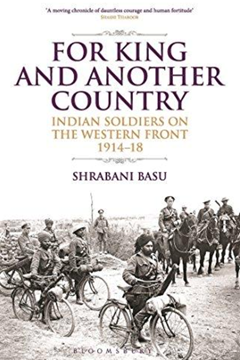 For King and Another Country: Indian Soldiers on the Western Front 1914-1918 by Shrabani Basu