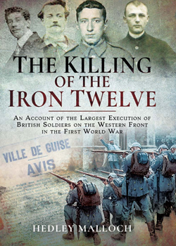 The Killing of the Iron Twelve by Hedley Malloch