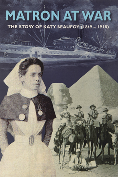 Matron at War. The story of Katy Beaufoy (1869-1918)