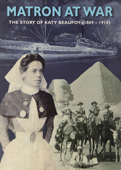 Matron at War. The story of Katy Beaufoy (1869-1918)