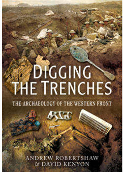 Digging the Trenches: The Archaeology of the Western Front.
