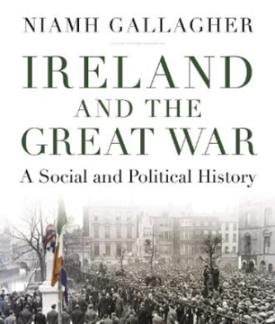 Ireland In The First World War Dr Niamh Gallagher