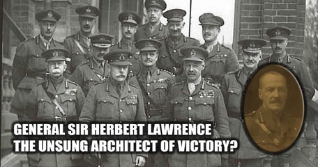 General Sir Herbert Lawrence The Unsung Architect Of Victory