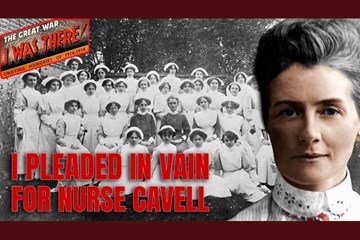 The latest edition of 'I Was There!' The last days of Edith Cavell