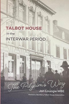 The Pilgrim’s Way: Talbot House in the Interwar Period by Jan Louagie MBE