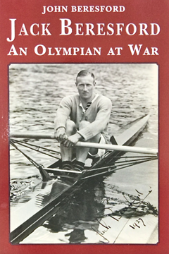Jack Beresford: An Olympian at War by John Beresford