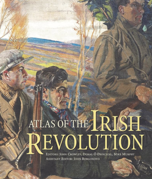 The Atlas Of The Irish Revolution
