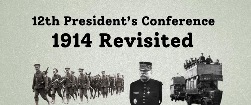 12th President’s Conference : 1914 Revisited