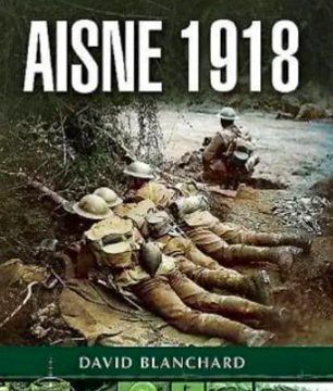 Ep77 – The Third Battle Of The Aisne 1918 – David Blanchard