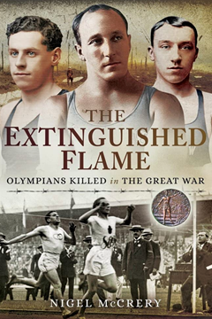 The Extinguished Flame: Olympians Killed in The Great War by Nigel McCrery