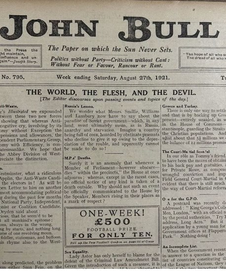 "The World, the Flesh and the Devil" was a regular column, written by Bottomley. This edition is from 1921. At this stage he was sitting as an independent MP hence the 'Politics without a party' statement on the masthead.